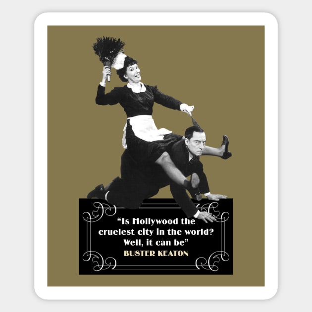 Buster Keaton Quotes: “Is Hollywood The Cruelest City In The World? Well, It Can Be” Sticker by PLAYDIGITAL2020